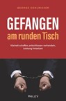 Gefangen am runden Tisch - George Kohlrieser - 9783527842681