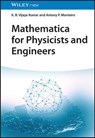 Mathematica for Physicists and Engineers - K. B. Vijaya Kumar ; Antony P. Monteiro - 9783527843220
