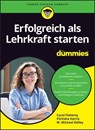 Erfolgreich als Lehrkraft starten für Dummies - Carol Flaherty ; Flirtisha Harris ; W. Michael Kelley - 9783527847259