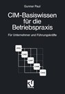 CIM-Basiswissen für die Betriebspraxis - Gunnar Paul - 9783528046347