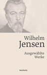 Wilhelm Jensen. Ausgewählte Werke. - Felix Schallenberg - 9783529087189