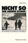 "nicht So Wie Unsere Eltern!" - Rainer Zoll ; Henri Bents ; Heinz Brauer ; Jutta Flieger - 9783531120492