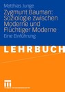 Zygmunt Bauman: Soziologie Zwischen Moderne Und Fluchtiger Moderne - Matthias Junge - 9783531149202