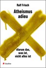 Atheismus adieu - Ralf Frisch - 9783532628195