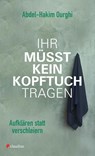 Ihr müsst kein Kopftuch tragen - Abdel-Hakim Ourghi - 9783532628218