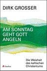 Am Sonntag geht Gott angeln - Dirk Grosser - 9783532628393