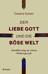 Der liebe Gott und die böse Welt - Cesare Kaiser - 9783532629093