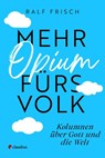 Mehr Opium fürs Volk - Ralf Frisch - 9783532629154