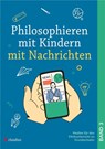 Philosophieren mit Kindern mit Nachrichten - Arne Moritz ; Bianca Schreiber - 9783532714027