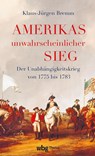 Amerikas unwahrscheinlicher Sieg - Klaus-Jürgen Bremm - 9783534610723