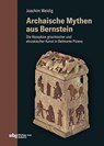 Archaische Mythen aus Bernstein - Joachim Weidig - 9783534640294