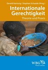 Internationale Gerechtigkeit - Hans Diefenbacher ; Gerald Hartung ; Hans-Michael Empell ; Fabiana de Oliveira Godinho ; Johannes B. Opschoor ; Burkhard Liebsch ; Stephan Schaede ; Timo Rademacher ; Eberhard Schmidt-Aßmann ; Ulrich Ratsch ; Markus Weingardt ; Volker Teichert ; Katarina  - 9783534703876
