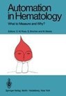 Automation in Hematology - D. W. Ross ; G. Brecher ; M. C. Bessis - 9783540102250