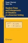 Random Times and Enlargements of Filtrations in a Brownian Setting - Marc Yor ;  Roger Mansuy - 9783540294078