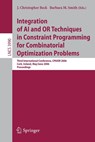Integration of AI and OR Techniques in Constraint Programming for Combinatorial Optimization Problems - J. Christopher Beck ; Barbara Smith - 9783540343066