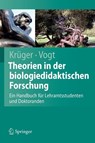 Theorien in der biologiedidaktischen Forschung - Dirk Kruger ; Helmut Vogt - 9783540681656