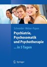 Psychiatrie, Psychosomatik und Psychotherapie ...in 5 Tagen - Frank Schneider ; Sabrina Weber - 9783540890492