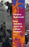 Wer möchte nicht im Leben bleiben - Helene Bukowski - 9783546101585