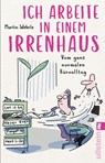 Ich arbeite in einem Irrenhaus - Martin Wehrle - 9783548061337