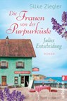 Die Frauen von der Purpurküste - Julies Entscheidung - Silke Ziegler - 9783548062129