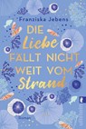 Die Liebe fällt nicht weit vom Strand - Franziska Jebens - 9783548062624