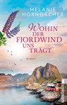 Wohin der Fjordwind uns trägt - Melanie Horngacher - 9783548064383