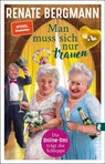Man muss sich nur trauen - Die Online-Omi tragt die Schleppe - Renate Bergmann - 9783548064789