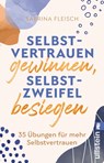 Selbstvertrauen gewinnen, Selbstzweifel besiegen - Sabrina Fleisch - 9783548066318