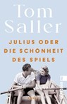 Julius oder die Schönheit des Spiels - Tom Saller - 9783548067117