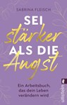 Sei stärker als die Angst - Sabrina Fleisch - 9783548067902
