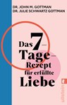 Das 7-Tage-Rezept für erfüllte Liebe - John M. Gottman ; Julie Schwartz Gottman - 9783548068671