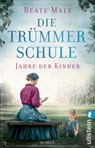 Die Trümmerschule - Jahre der Kinder - Beate Maly - 9783548069029