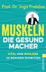 Muskeln - die Gesundmacher - Ingo Froböse - 9783548069227