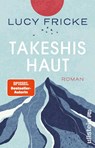 Takeshis Haut - Lucy Fricke - 9783548069593