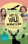 Fast zu wild, um wahr zu sein - Norman Glatzer ; Vanessa Braun - 9783548070377