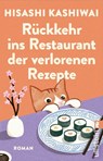Rückkehr ins Restaurant der verlorenen Rezepte - Hisashi Kashiwai - 9783548073255
