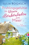 Frühlingsgefühle im kleinen Bonbonladen am Meer - Julia Rogasch - 9783548073354