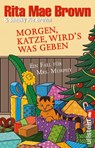 Morgen, Katze, wird's was geben - Rita Mae Brown ; Sneaky Pie Brown - 9783548290904