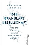 Die granulare Gesellschaft - Christoph Kucklick - 9783548376257