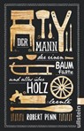 Der Mann, der einen Baum fällte und alles über Holz lernte - Robert Penn - 9783548377391