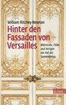 Hinter den Fassaden von Versailles - William Ritchey Newton - 9783548612003