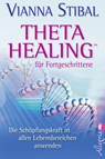 Theta Healing für Fortgeschrittene - Vianna Stibal - 9783548745589