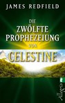 Die zwölfte Prophezeiung von Celestine - James Redfield - 9783548745787