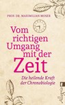 Vom richtigen Umgang mit der Zeit - Maximilian Moser - 9783548746715
