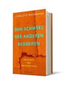 Den Schmerz der Anderen begreifen - Charlotte Wiedemann - 9783549100493