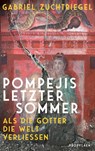 Pompejis letzter Sommer - Gabriel Zuchtriegel - 9783549110003