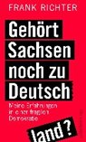 Gehört Sachsen noch zu Deutschland? - RICHTER,  Frank - 9783550200359
