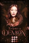 To Love a Demon (Erbin der Lilith 2) - Francesca Peluso - 9783551304193