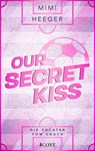 Our Secret Kiss. Die Tochter vom Coach (Secret-Reihe 1) - Mimi Heeger - 9783551306371
