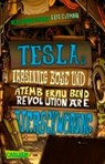 Tesla 2: Teslas irrsinnig böse und atemberaubend revolutionäre Verschwörung - ELFMAN,  Eric ; Shusterman, Neal - 9783551316523